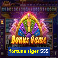 fortune tiger 555